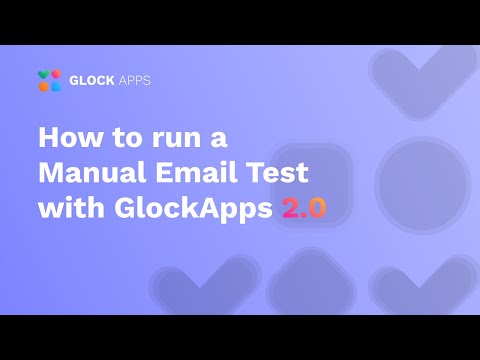 How to run a Manual Email Test with GlockApps 2.0